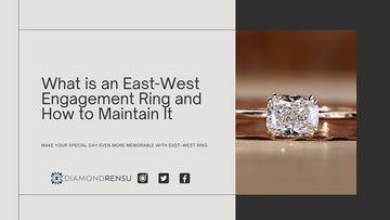 What is an East West Engagement Ring and How to Maintain It